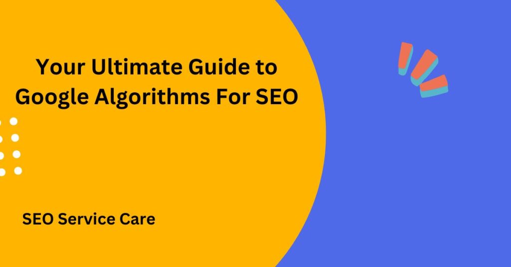 Your Ultimate Guide to Google Algorithms For SEO