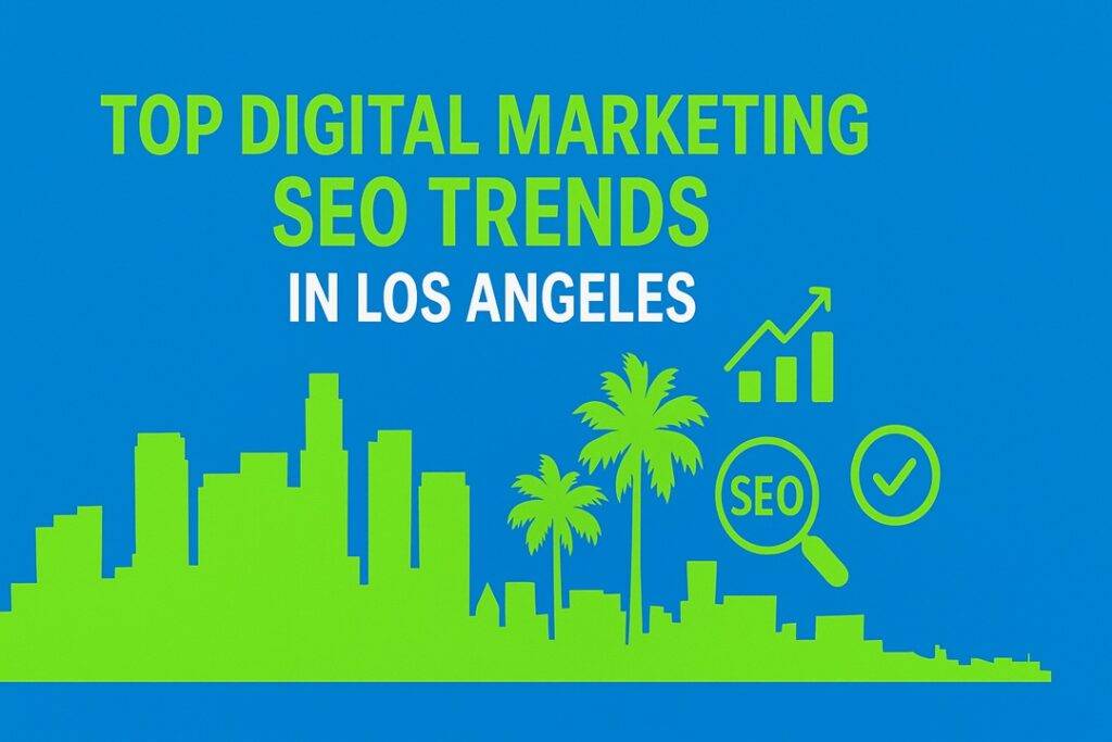 Top Digital Marketing SEO Trends in Los Angeles